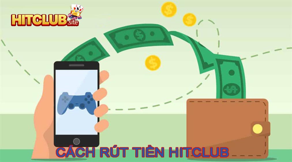 Cách rút tiền Hit Club